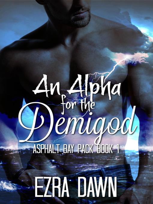 Title details for An Alpha for the Demigod by Ezra Dawn - Available